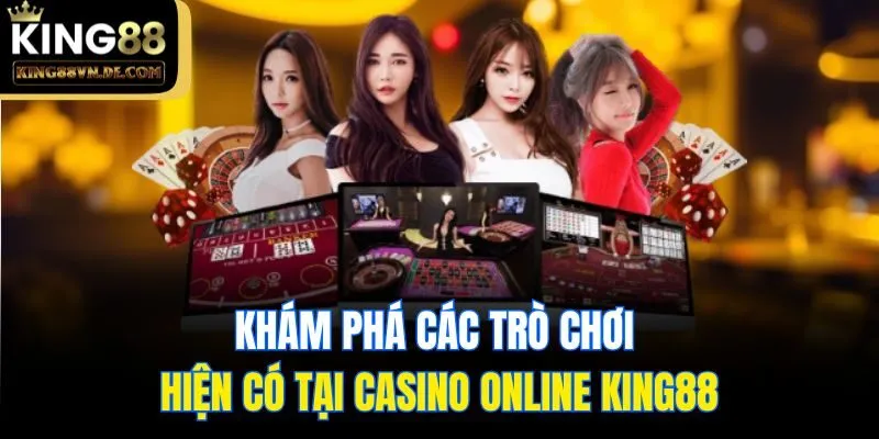 Khám phá các trò chơi hiện có tại casino online King88
